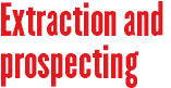 Extraction and prospecting