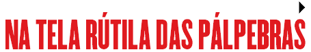  4 NA TELA RÚTILA DAS PÁLPEBRAS