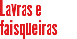 Lavras e faisqueiras