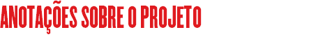 ANOTAÇÕES SOBRE O PROJETO
